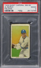 Load image into Gallery viewer, 1909 T206 Sweet Caporal 350/30 Al Burch (FIELDING) PSA 2 GOOD