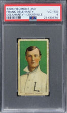 Load image into Gallery viewer, 1909 T206 Piedmont 350 Frank Delehanty (DELAHANTY-LOUISVILLE) PSA 4 VG-EX