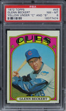 Load image into Gallery viewer, 1972 Topps Glenn Beckert YELLOW UNDER &quot;C&quot; AND &quot;S&quot; #45 PSA 8 NM-MT